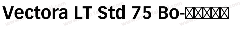 Vectora LT Std 75 Bo字体转换